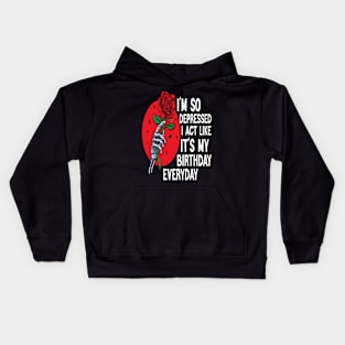 Funny I'm So Depressed I Act Like It's My Birthday Everyday Kids Hoodie